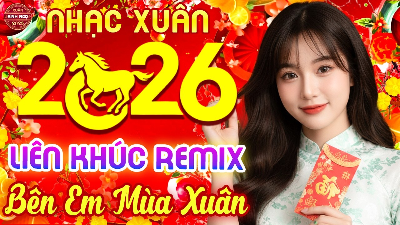 Bên Em Mùa Xuân, Nàng Xuân Remix ➤ LK Nhạc Xuân 2026 Remix Hay Nhất - Nhạc Lên Là Xuân Về