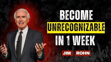 Become Unrecognizable in 1 Week – Jim Rohn Motivation