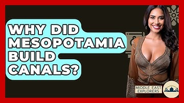 Why Did Mesopotamia Build Canals? - Middle East Explorers