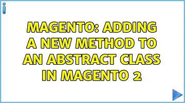 Magento: Adding a new method to an Abstract Class in Magento 2 (4 Solutions!!)