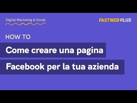 Come creare una pagina Facebook per la tua azienda - FASTWEB PLUS