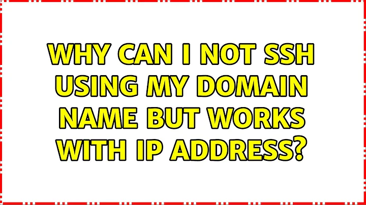Ubuntu: Why can i not ssh using my domain name but works with ip address?