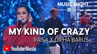 RAISA X DIPHA BARUS - MY KIND OF CRAZY (LIVE AT YOUTUBE MUSIC NIGHT)