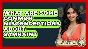 What Are Some Common Misconceptions About Samhain? - Exploring Ancient Myths