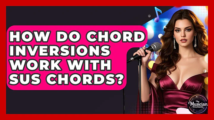 How Do Chord Inversions Work With Sus Chords? - The Musician Encyclopedia
