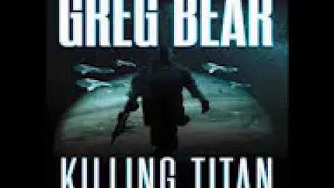 Greg Bear Killing Titan