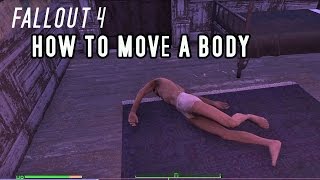 Fallout 4 How to Move a Body & Broken Turrets