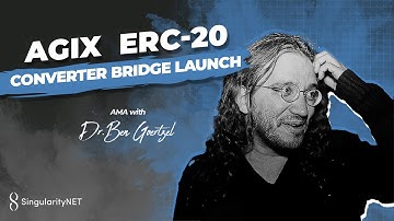 AGIX ERC-20 Converter Bridge Launch | AMA with Dr. Ben Goertzel