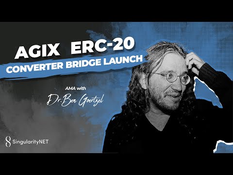 AGIX ERC-20 Converter Bridge Launch | AMA with Dr. Ben Goertzel
