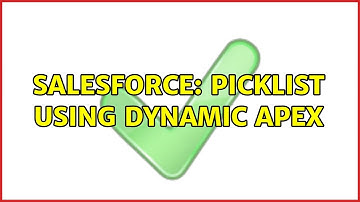 Salesforce: Picklist using Dynamic Apex (2 Solutions!!)