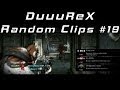 Duuurex  random clips 19