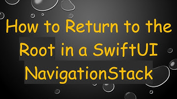 How to Return to the Root in a SwiftUI NavigationStack