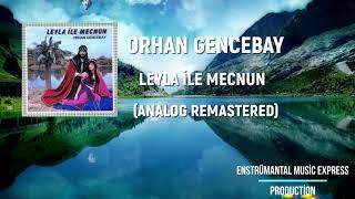 ORHAN GENCEBAY LEYLA İLE MECNUN (ANALOG REMASTERED) Resimi