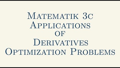 Matematik 3c, Applications (of Derivative in Optimization Problems)