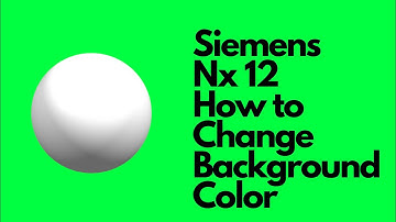 Siemens Nx 12 - How to Change Background Color