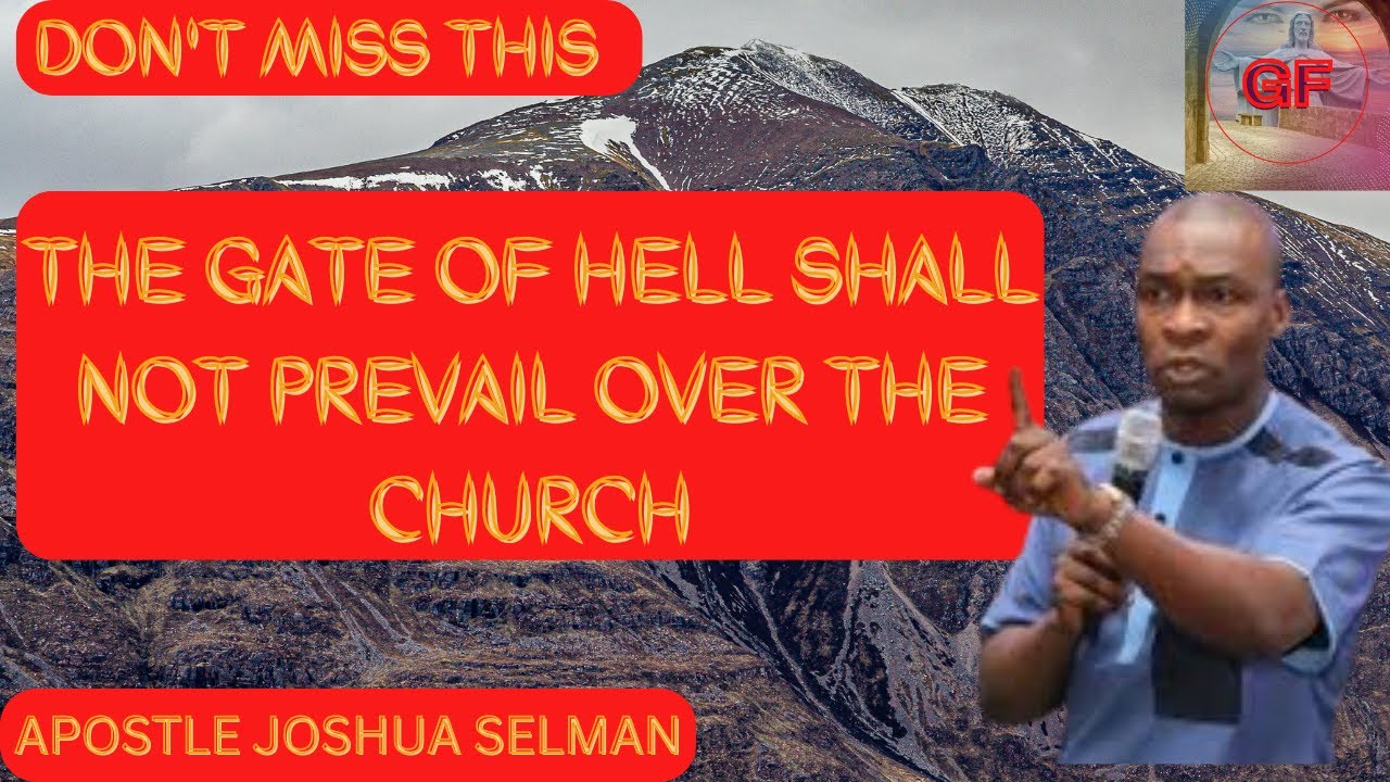 The Gate Of Hell Shall Not Prevail Over The Church By Apostle Joshua