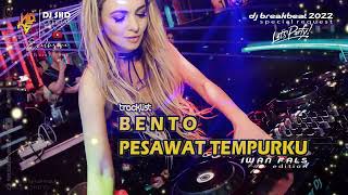 DJ BENTO X PESAWAT TEMPURKU [ SHD V2 ] NEW BREAKBEAT KENCANG 2022