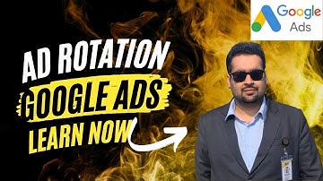Ad Rotation in Google Ads Explained - Google Ads Tutorial 2025