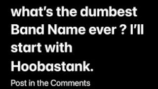 Stupid Band Names Which Make You Question Common Sense. , All You Can Say Is WHY???