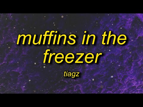 Tiagz - Muffins In The Freezer (Lyrics) | who in the hell put the muffins in the freezer