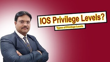 IOS Privilege Levels? // Types of Privilege Levels // Benefits of Privilege Levels