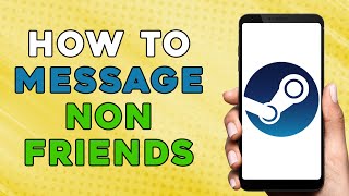 HOW TO MESSAGE NON FRIENDS ON STEAM | HOW TO DM SOMEONE ON STEAM (EASIEST WAY)