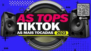 AS MAIS TOCADAS TIKTOK 2023 ⭐️ SELEÇÃO HITS TIK TOK 2023 ⭐️ AS TOPS DO TIKTOK | SÓ AS MELHORES 2023