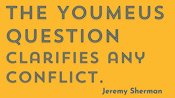 Frustrated in Conflict? Try The YOUMEUS Question to Resolve It!