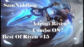 The Adrian Riven Combo OS - SamNiddhog Best Of Riven #15