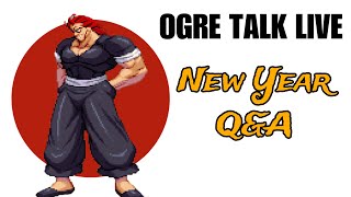 OGRE TALK LIVE! NEW YEAR Q&A