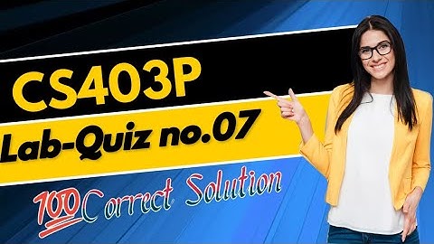 cs403p Lab quiz#7 || cs403p Quiz#7 100% correct solution ||2023