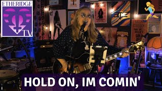 Video thumbnail of "Melissa Etheridge Sings 'Hold On I'm Coming' on EtheridgeTV"