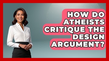 How Do Atheists Critique The Design Argument? | Learn About Atheism News