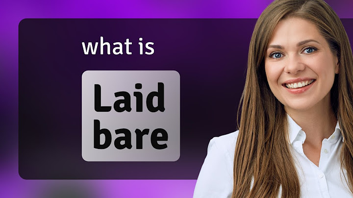 Unveiling the Meaning: "Laid Bare" Explained