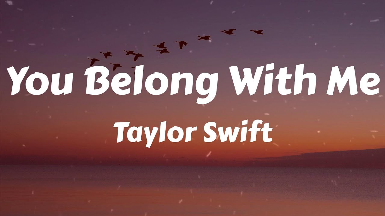 Taylor Swift You Belong With Me Lyrics Youtube