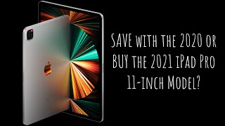 Should YOU Buy the NEW iPad Pro 2021 or 2020 11-inch Model?