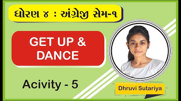 STD 4 English UNIT 1 (Get up & Dance) Activity 5 in gujarati : By - Dhruvi Sutariya