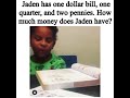 How much money does jaden have jaden broke haha