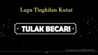 LIRIK LAGU TINGKILAN KUTAI "TULAK BECARI"