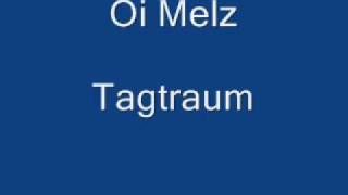 Video thumbnail of "Oi! Melz - Tagtraum"