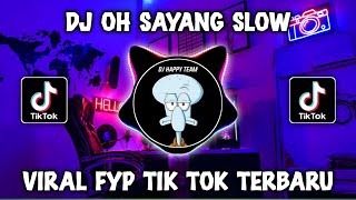 DJ OH SAYANG BY DJ HAPPY TEAM VIRAL TIKTOK TERBARU 2023