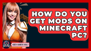 How Do You Get Mods On Minecraft PC? - Video Gamers Vault