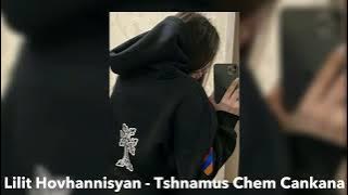 Lilit Hovhannisyan - Tshnamus Chem Cankana (speed up)