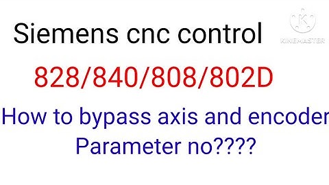 How to bypass the encoder and servo axis in Siemens cnc all control