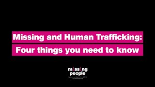 Missing and Human Trafficking: Four things you need to know