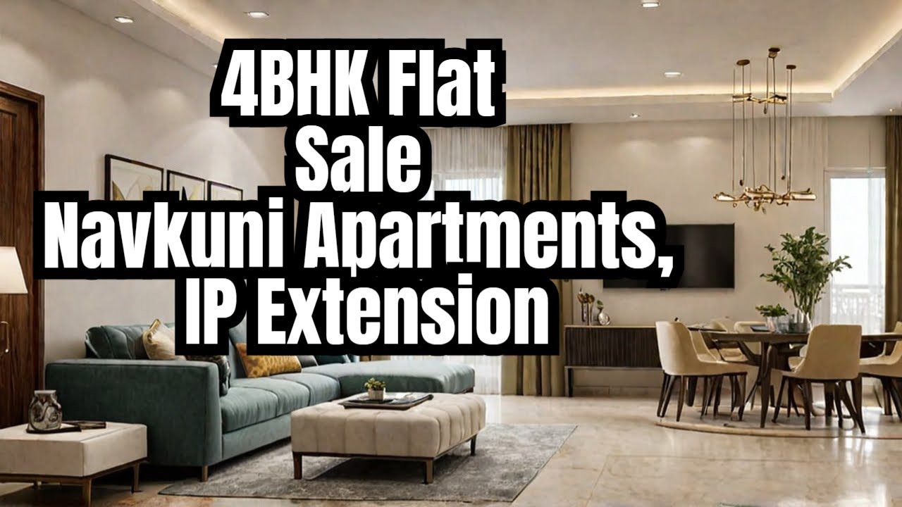 🏡 4BHK Flat Sale Navkunj Apartments, IP Extension – Luxury Living in East Delhi 
