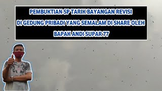 Pembuktian SP Tarik Bayangan Revisi Di Gedung Pribadi Yang Semalam Di Share Oleh Bapak Andi Supar 77