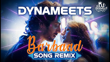 BARBAAD Mashup - Dynameets | Saiyaara | Ahaan Panday, Aneet Padda | The Rish, Shilpa