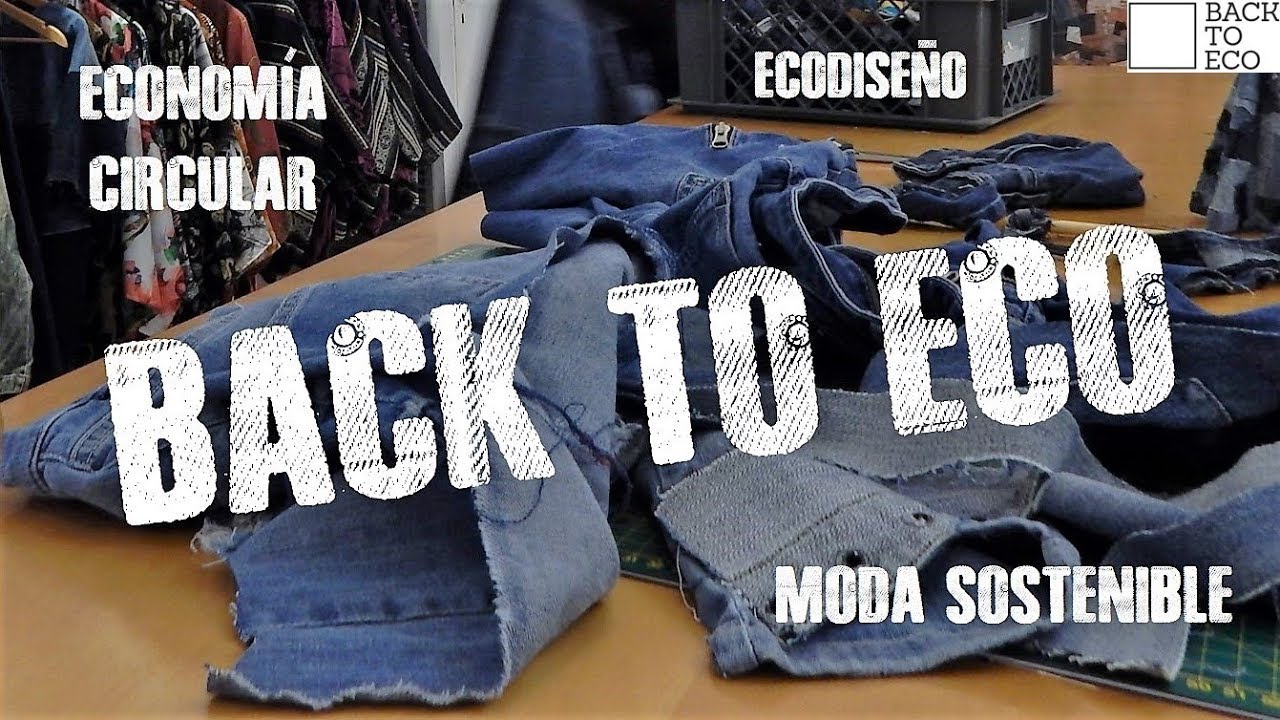 MODA SOSTENIBLE | Conocemos el proyecto BACK TO ECO - YouTube