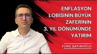 Enflasyon Lobisinin Büyük Zaferinin 3. Yıl Dönümünde Yatırım